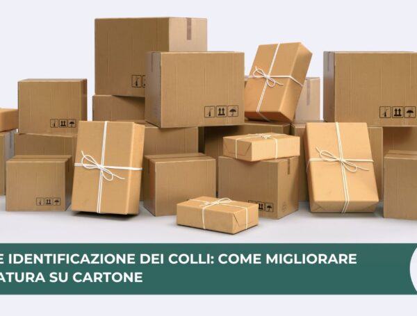 Logistica e Identificazione dei Colli: Come Migliorare l’Etichettatura su Cartone 
